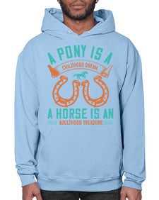 A pony is a childhood dream A horse is an adulthood treasure Style 34# - horse- Hoodie