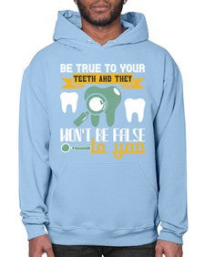 Be true to your teeth and they Style 60# - dentist- Hoodie