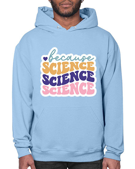 Because science 287# - general science- Hoodie