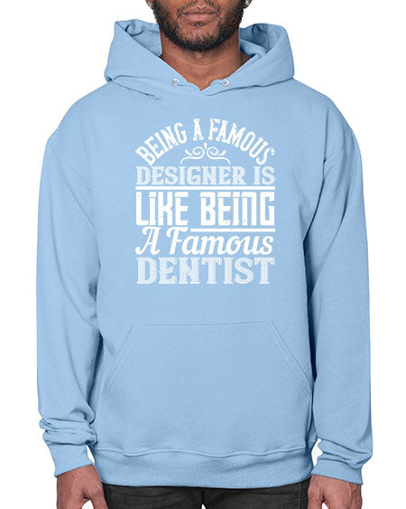 Being a famous designer is like being a famous dentist Style 75# - architect- Hoodie