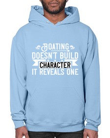 Boating doesnt build character it reveals one 51# - boats- Hoodie