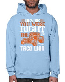 Denise you were right the taco won 108# - hot rod- Hoodie