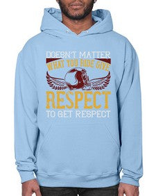 Doesnt matter what you ride give respect to get respect 16# - motorcycle- Hoodie