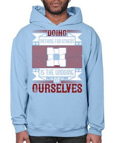 Doing nothing for others is the undoing of ourselves Style 26# - volunteer- Hoodie