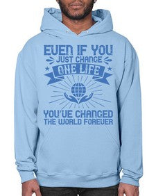 Even if you just change one life you’ve changed the world forever Style 4# - volunteer- Hoodie