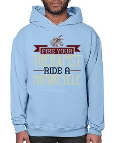 Fire your therapist ride a motorcycle 19# - motorcycle- Hoodie