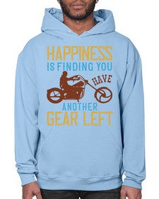 Happiness is finding you have another gear left 27# - motorcycle- Hoodie