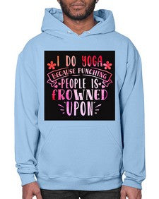 I Do Yoga Because Punching People Is Frowned Upon  276# - yoga- Hoodie