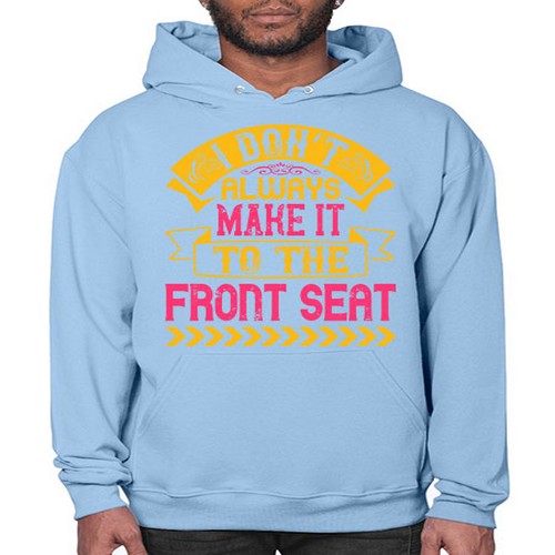 I Don’t Always Make It To The Front Seat Style 43# - dogs- Hoodie