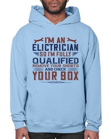 I M AN ELECTRICIAN SO IM FULLY QUALIFIED REMOVE YOUR SHORTS AND CHECK YOUR BOX Style 205# - engineer- Hoodie