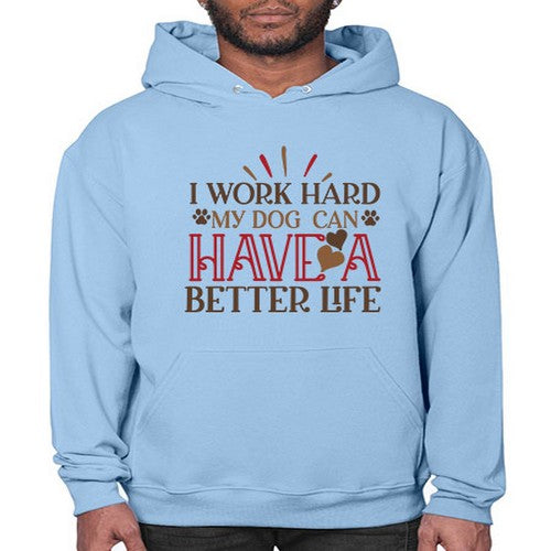 I Work Hard My Dog can have a Better Life Style 79# - dogs- Hoodie