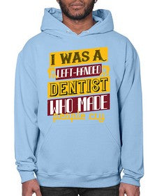 I was aleft handed Style 213# - dentist- Hoodie