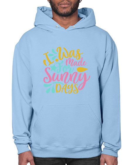 I was made for sunny days Style 63# - summer- Hoodie