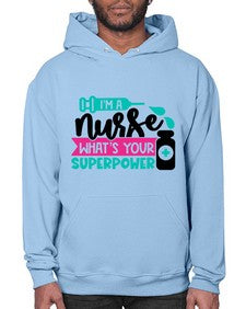 Im A Nurse Whats Your Superpower Style Style 961# - nurse- Hoodie