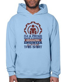 Im a proud dad of a freaking aweasome engineer yes she bought this shirt Style 253# - engineer- Hoodie
