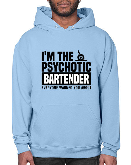 Im the psychotic Style 238# - bartender- Hoodie