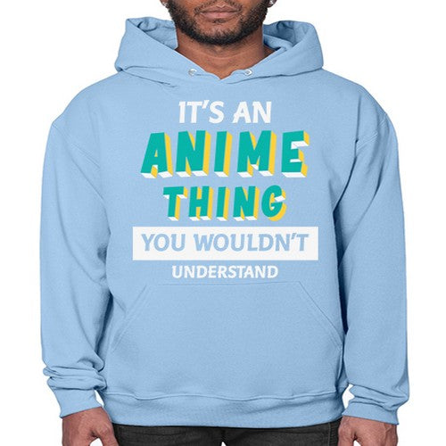 Its An Anime Thing You Aint Understand 254# - anime- Hoodie