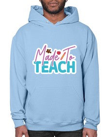 Made To Teach 1080# - teacher- Hoodie
