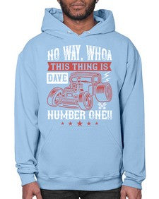 No way Whoa Dave this thing is NUMBER ONE 86# - hot rod- Hoodie