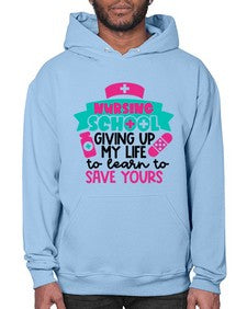 Nursing School Giving Up My Life To Learn To Save Yours Style Style 1277# - nurse- Hoodie