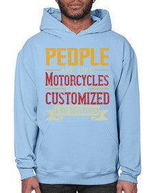 People are like motorcycles each is customized a bit differently 56# - motorcycle- Hoodie