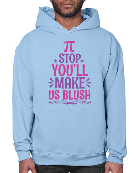 Pi stop youll make us blush 43# - pi- Hoodie