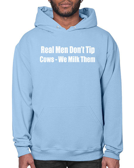Real men dont tip cows we milk them  - cow- Hoodie
