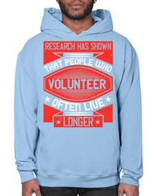 Research has shown that people who volunteer often live longer Style 32# - volunteer- Hoodie