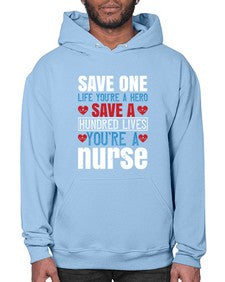 Save one life youre a hero Save a hundred lives youre a nurse Style 1368# - nurse- Hoodie