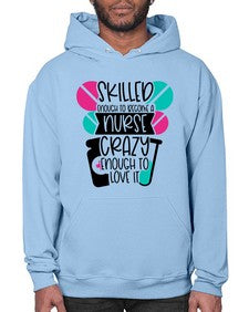 Skilled Enough To Become A Nurse Crazy Enough To Love It Style Style 1393# - nurse- Hoodie