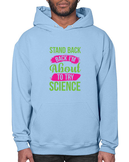 Stand Back I m About To Try Science 34# - general science- Hoodie
