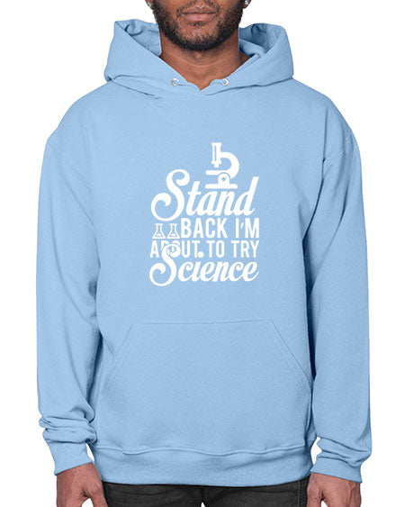 Stand Back I m About To Try Science 35# - general science- Hoodie