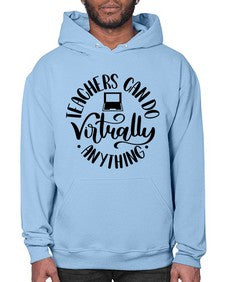 Teachers Can Do Anything Virtually Style 1471# - teacher- Hoodie