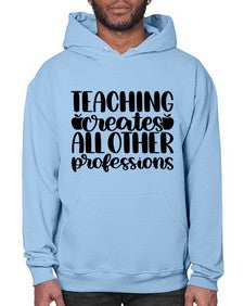 Teaching Creates All Other Style 1476# - teacher- Hoodie