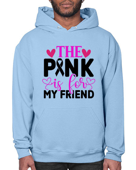 The Pink is for My Friend 3# - breast cancer- Hoodie