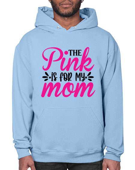 The Pink is for My Mom 1# - breast cancer- Hoodie