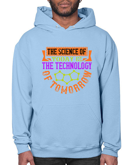 The science of today is the technology of tomorrow 305# - general science- Hoodie