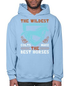 The wildest colts make the best horses Style 18# - horse- Hoodie