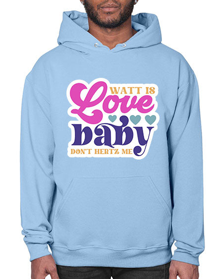 Watt is love baby dont hertz me 12# - general science- Hoodie