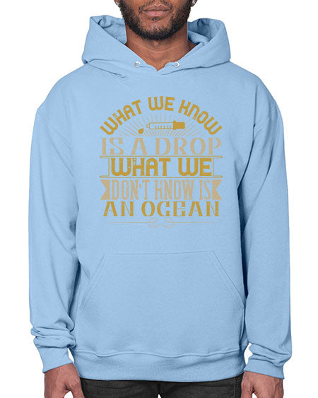 What we know is a drop what we dont know is an ocean 298# - general science- Hoodie