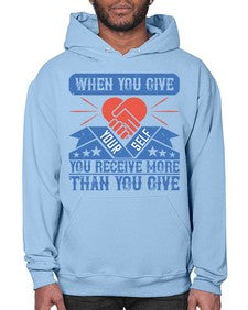 When you give yourself you receive more than you give Style 8# - volunteer- Hoodie