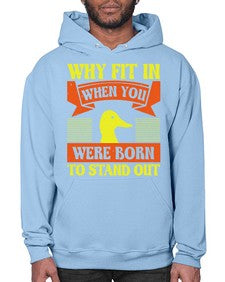 Why Fit In When You Were Born to Stand Out Style 7# - ducks- Hoodie