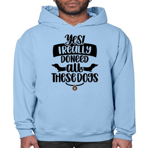 Yes I Really Do Need Style 5# - dogs- Hoodie