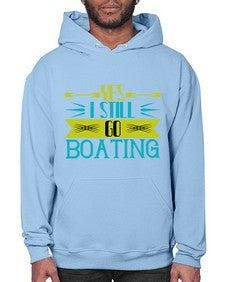 Yes I still go Boating 47# - boats- Hoodie
