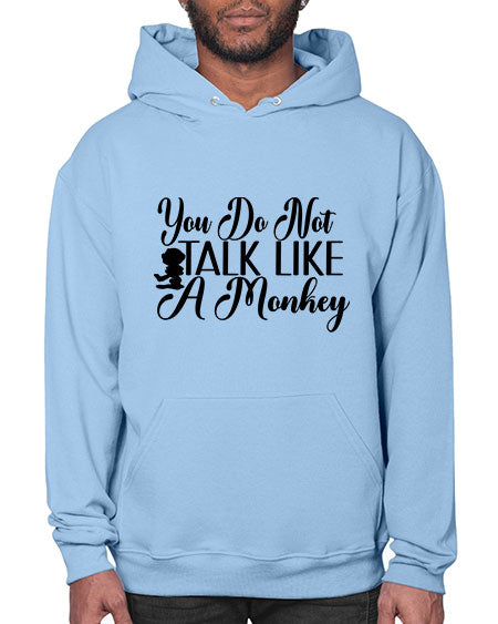 You do not talk like 365# - monkey- Hoodie