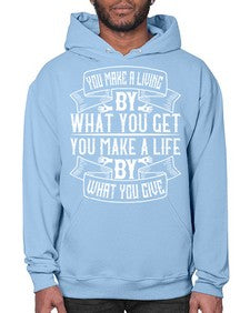 You make a living by what you get You make a life by what you give Style 6# - volunteer- Hoodie