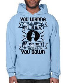 You wanna fly you got to give up the sht that weighs you down Style 7# - black afro- Hoodie