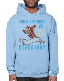You were born free why live nay other way 83# - motorcycle- Hoodie