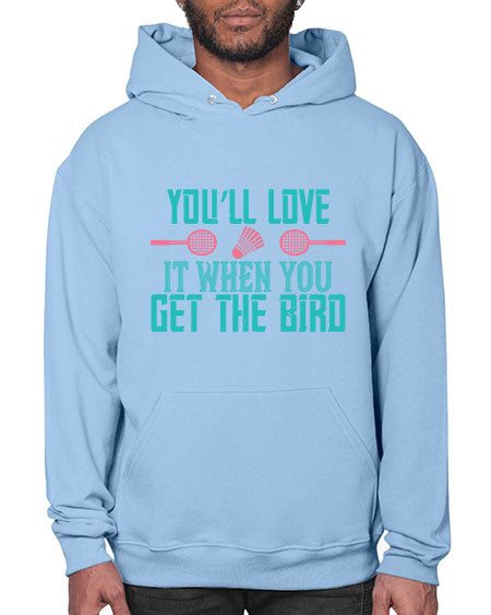 You’ll love it when you get the bird 1733# - badminton- Hoodie