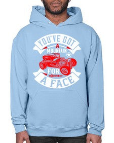 Youve got a mountain for a face 67# - hot rod- Hoodie